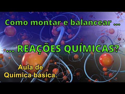 Como montar e balancear REAÇÕES QUÍMICAS - Aula completa
