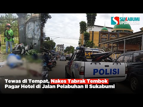 Tewas di Tempat, Nakes Tabrak Tembok Pagar Hotel di Jalan Pelabuhan II Sukabumi
