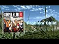 Simple Plan - Problem Child (Lyrics)