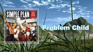 Simple Plan - Problem Child (Lyrics)