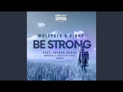 Be Strong (Makasi & Gregoir Cruz Remix) feat. Joshua Khane