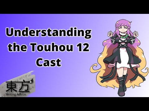 Understanding the Touhou 12 Cast (Touhou Writing Advice)