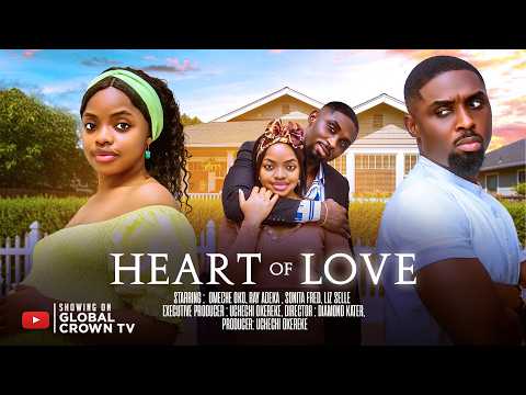 HEART OF LOVE - 2026 latest Nigerian movies -  Omeche Oko - Ray Adeka - Sonita Fred - liz Selle