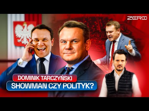 DOMINIK TARCZYŃSKI - SHOWMAN, POZER CZY POLITYK ZACHŁANNY NA SŁAWĘ?