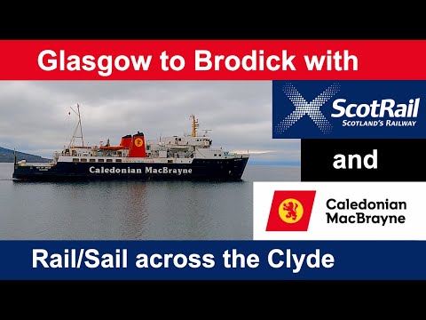 Rail/Sail from Glasgow, across the Clyde to Brodick on Arran with ScotRail and CalMac