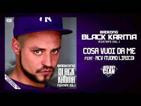 BADKONG feat. NCV - Cosa Vuoi Da Me - 12 - Black Karma Vol.1