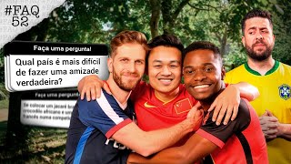 #FAQ #52 | QUAL PAÍS FAZ MAIS AMIZADE VERDADEIRA? | #3CONTINENTES