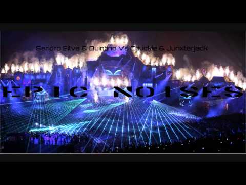 Sandro Silva & Quintino Vs Chuckie & Junxterjack - Epic Noises (Hydrogen Bootleg)