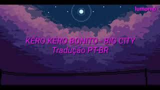 kero kero bonito - big city  (tradução PT-BR)