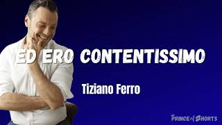 Ed Ero Contentissimo - Tiziano Ferro (testo - lyrics)