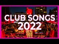 Club Songs Mix 2022 - Mashup & Remixes Of Popular Songs 2022 | Dj Party Music Remix 2022 🔥