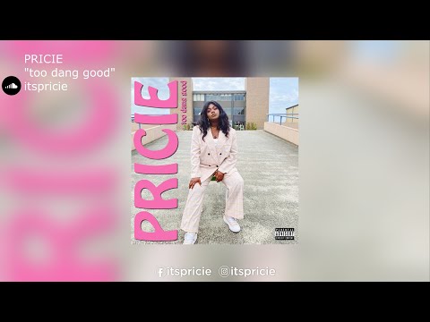 PRICIE | "too dang good"