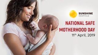 National Safe Motherhood Day, 11th April 2019 | Sunshine Hospitals