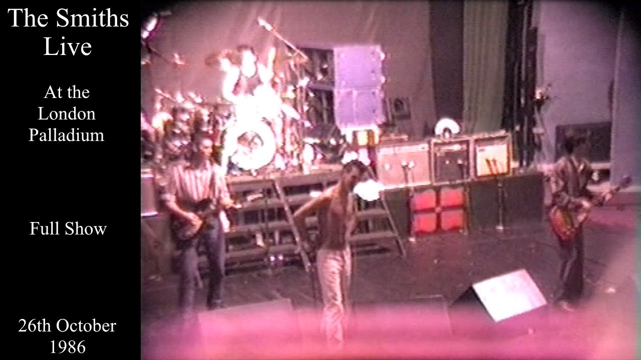 The Smiths Live | The London Palladium | October 1986 [FULL SHOW] - YouTube