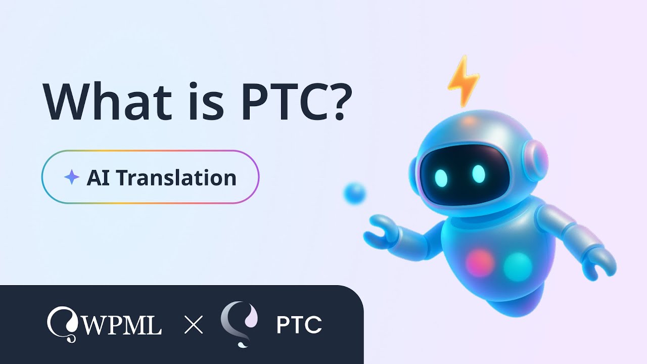 Meet PTC – WPML's AI Translation Engine