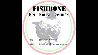 Fishbone - Premadawnutt (Hen House Demos)