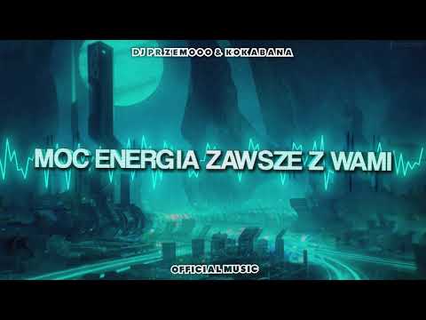 DJ PRZEMOOO & KOKABANA - MOC ENERGIA ZAWSZE Z WAMI (OFFICIAL MUSIC)