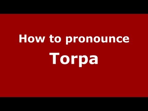 How to Pronounce Torpa - PronounceNames.com