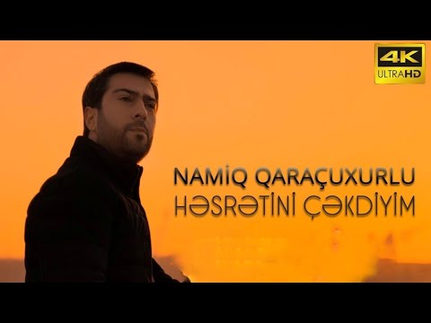 Namiq Qaraçuxurlu - Həsrətini çəkdiyim (4K)