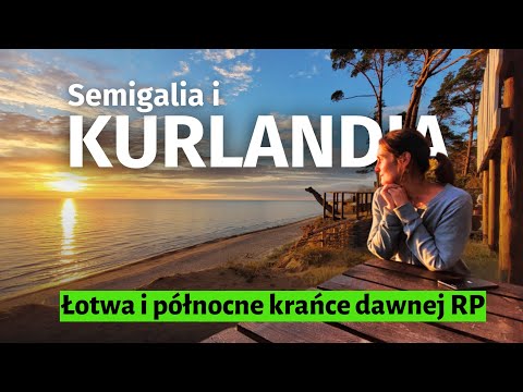 Semigalia i Kurlandia czyli co zobaczyć na Łotwie. Północne kresy RP