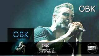 OBK - 05. Siempre tu [Live In Mexico]