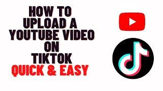 How to Upload a YouTube Video on TikTok 2024