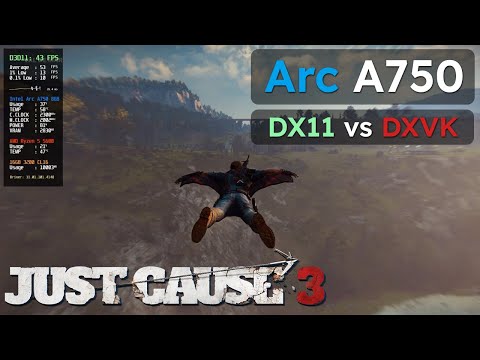Intel Arc A750 8GB - Just Cause 3 | DX11 vs DXVK | 1080P