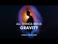 all things break - gravity (Lyrics / Visualizer)