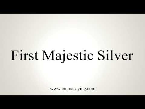 How to Pronounce First Majestic Silver