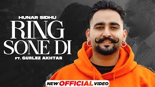 Ring Sone Di: Hunar Sidhu ft Gurlez Akhtar | Karmita| Latest Punjabi Song 2022|New Punjabi Song 2022