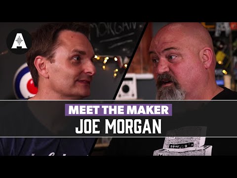 Meet The Maker | With Joe Morgan from Morgan Amplification