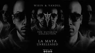 Wisin &amp; Yandel - La Mata (Unreleased Version)