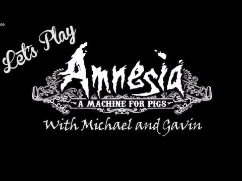Let's Play - Amnesia: A Machine for Pigs