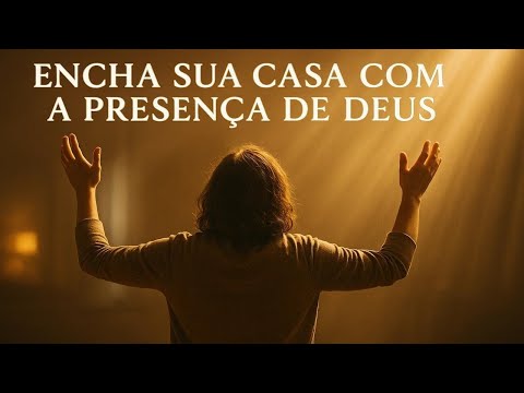 Encha sua CASA da PRESENÇA DE DEUS 1 Hora de Louvores.