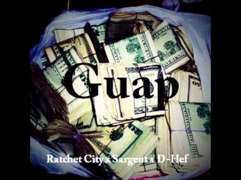 Guap - Turnt Up Ent ( Ratchet City x Sargent x D-Hef )