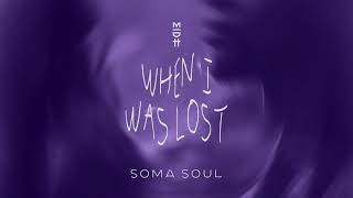 Soma Soul - When I Was Lost video