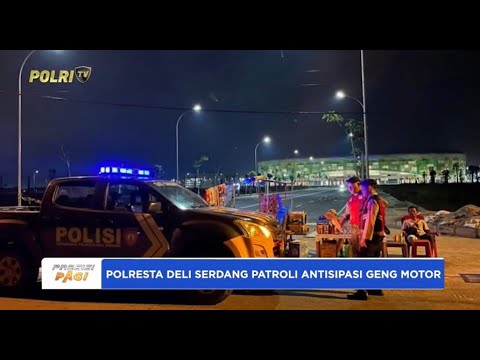 POLRESTA DELI SERDANG LAKSANAKAN PATROLI ANTISIPASI GENG MOTOR