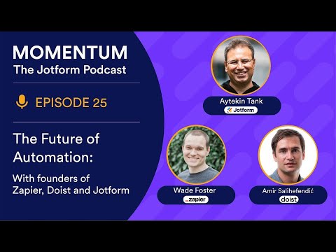 Podcast: The Future of Automation With Founders of Jotform, Zapier, and Doist