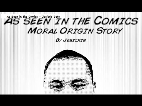 As Seen in the Comics - Moral Origin Story - Jesicris Bato