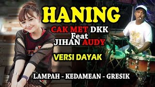 Download lagu HANING - JIHAN AUDY (Lagu Dayak) CAK MET KOLABORASI Terbaru mp3