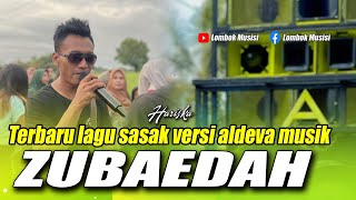 Download lagu ZUBAEDAH - LAGU SASAK VERSI ALDEVA MUSIK VOCAL HARISKA mp3