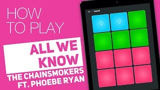 How to play: ALL WE KNOW (The Chainsmokers ft. Phoebe Ryan) - SUPER PADS - Chicago Kit