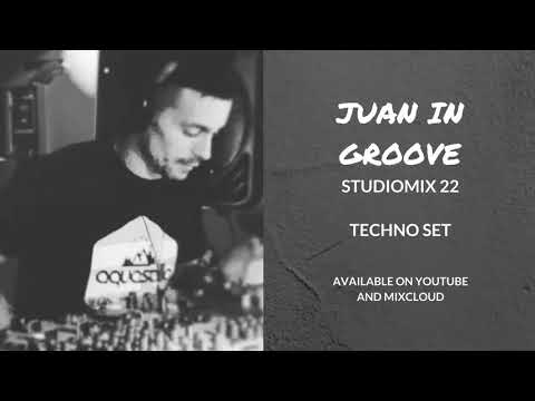 [Techno Set] Juan In Groove Studiomix #22