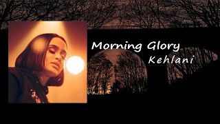 Kehlani - Morning Glory Lyrics
