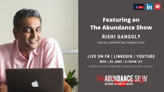 The Abundance Show - Featuring Rishi Gangoly, Digital Marketing Consultant