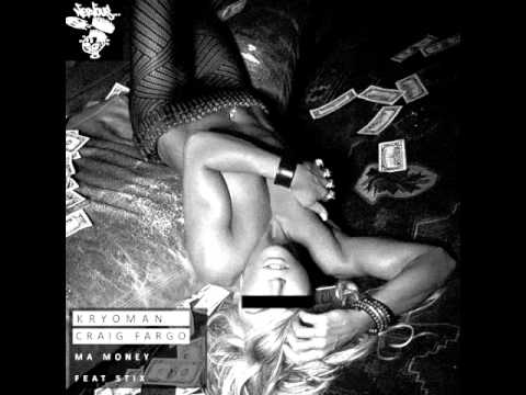 Kryoman & Craig Fargo - My Money feat. Stix