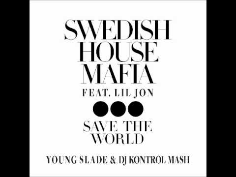 Lil Jon feat. Swedish House Mafia & Dj Kontrol - Save The World (Clean)
