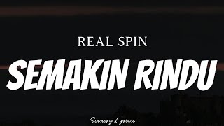 Download lagu REAL SPIN - Semakin Rindu ( Lyrics ) mp3