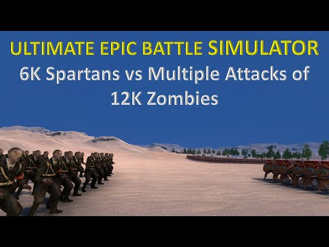 Ultimate Epic Battle Simulator - 6K Spartans vs Multiple Attacks of 12K Zombies