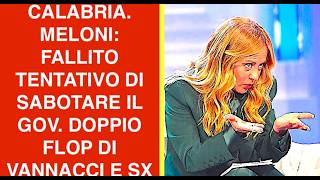 CALABRIA. MELONI: FALLITO TENTATIVO DI SABOTARE IL GOVERNO. DOPPIO FLOP DI VANNACCI E SINISTRA